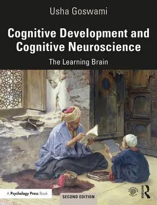 Cognitive Development and Cognitive Neuroscience: Creierul care învață - Cognitive Development and Cognitive Neuroscience: The Learning Brain