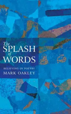 Stropi de cuvinte: Credința în poezie - The Splash of Words: Believing in Poetry