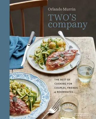 Two's Company: Cele mai bune preparate culinare pentru cupluri, prieteni și colegi de cameră - Two's Company: The Best of Cooking for Couples, Friends and Roommates