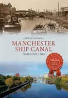 Manchester Ship Canal prin timp - Manchester Ship Canal Through Time