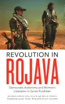 Revoluție în Rojava: Autonomia democratică și eliberarea femeilor în Kurdistanul sirian - Revolution in Rojava: Democratic Autonomy and Women's Liberation in the Syrian Kurdistan