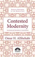 Modernitatea contestată: Sectarianism, naționalism și colonialism în Bahrain - Contested Modernity: Sectarianism, Nationalism, and Colonialism in Bahrain