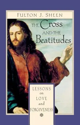 Crucea și beatitudinile: Lecții despre iubire și iertare - The Cross and the Beatitudes: Lessons on Love and Forgiveness
