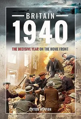 Marea Britanie 1940: Anul decisiv pe frontul intern - Britain 1940: The Decisive Year on the Home Front