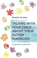 Talking with Your Child about Their Autism Diagnosis (Vorbind cu copilul despre diagnosticul de autism): Un ghid pentru părinți - Talking with Your Child about Their Autism Diagnosis: A Guide for Parents