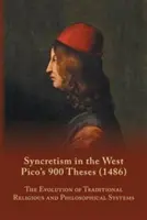 Sincretismul în Occident: Tezele 900 ale lui Pico (1486) cu text, traducere și comentariu - Syncretism in the West: Pico's 900 Theses (1486) With Text, Translation, and Commentary