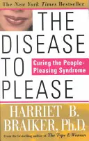 Boala de a plăcea: Vindecarea sindromului de a plăcea oamenilor [Curing the People-Pleasing Syndrome - The Disease to Please: Curing the People-Pleasing Syndrome