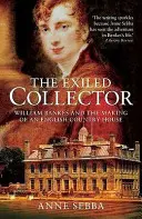 Colecționarul exilat - William Bankes și crearea unei case de țară englezești - Exiled Collector - William Bankes and the Making of an English Country House