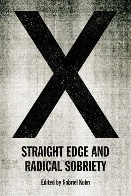 X: Straight Edge și sobrietate radicală - X: Straight Edge and Radical Sobriety