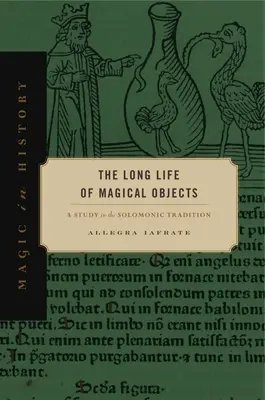 Viața lungă a obiectelor magice: Un studiu în tradiția solomonică - The Long Life of Magical Objects: A Study in the Solomonic Tradition