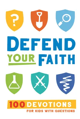 Apără-ți credința: 100 de devoțiuni pentru copii cu întrebări - Defend Your Faith: 100 Devotions for Kids with Questions
