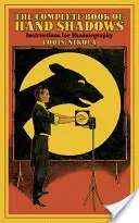 Cartea completă a umbrelor de mână: Instrucțiuni pentru Shadowgraphy - The Complete Book of Hand Shadows: Instructions for Shadowgraphy