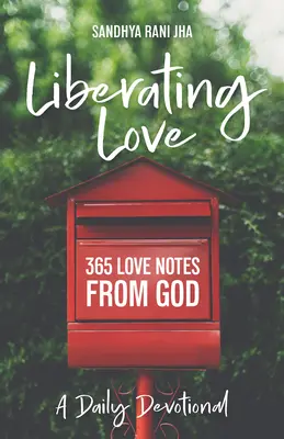 Liberating Love Daily Devotional: 365 de note de dragoste de la Dumnezeu - Liberating Love Daily Devotional: 365 Love Notes from God
