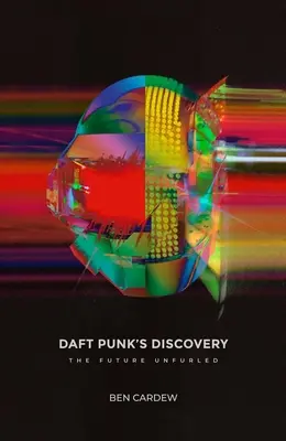 Descoperirea lui Daft Punk: The Future Unfurled - Daft Punk's Discovery: The Future Unfurled