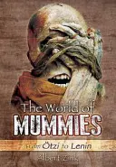 Lumea mumiilor: De la tzi la Lenin - The World of Mummies: From tzi to Lenin