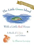 Mica insulă verde cu o căsuță roșie - O carte a culorilor și a creaturilor - Little Green Island with a Little Red House - A Book of Colors and Critters