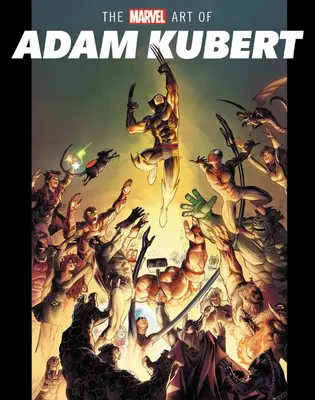 Arta Marvel a lui Adam Kubert - The Marvel Art of Adam Kubert