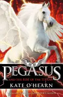 Pegasus și ascensiunea titanilor - Cartea 5 - Pegasus and the Rise of the Titans - Book 5