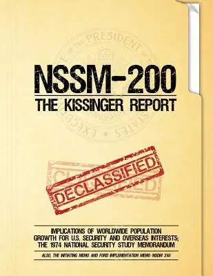 NSSM 200 Raportul Kissinger: Implicațiile creșterii populației mondiale pentru securitatea și interesele de peste mări ale Statelor Unite; Studiul din 1974 privind securitatea națională - NSSM 200 The Kissinger Report: Implications of Worldwide Population Growth for U.S. Security and Overseas Interests; The 1974 National Security Study