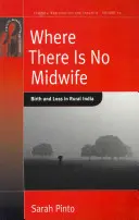 Where There Is No Midwife: Naștere și pierdere în India rurală - Where There Is No Midwife: Birth and Loss in Rural India