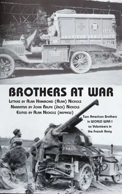 Brothers at War: Doi frați americani în Primul Război Mondial ca voluntari în armata franceză - Brothers at War: Two American Brothers in World War I as Volunteers in the French Army