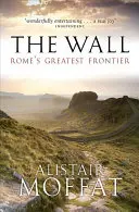 Zidul: Cea mai mare frontieră a Romei - The Wall: Rome's Greatest Frontier