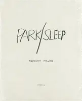 Robert Frank: Parc / Somn - Robert Frank: Park / Sleep