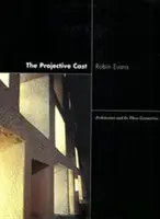 The Projective Cast: Arhitectura și cele trei geometrii ale sale - The Projective Cast: Architecture and Its Three Geometries