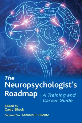 The Neuropsychologist's Roadmap: Ghid de formare și carieră - The Neuropsychologist's Roadmap: A Training and Career Guide