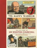 Războinicul fericit: Povestea de viață a lui Sir Winston Churchill așa cum a fost spusă prin comicul Eagle din anii 1950 - The Happy Warrior: The Life Story of Sir Winston Churchill as Told Through the Eagle Comic of the 1950's