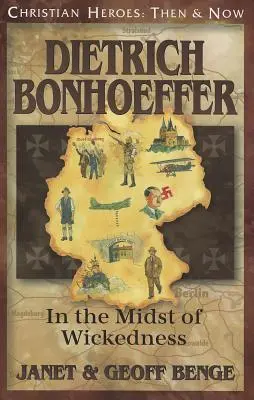 Dietrich Bonhoeffer: În mijlocul răutății (In the Midst of Wickedness) - Dietrich Bonhoeffer: In the Midst of Wickedness
