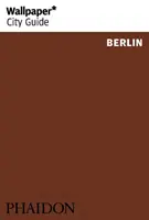 Wallpaper* Ghidul orașului Berlin - Wallpaper* City Guide Berlin