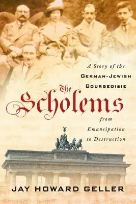 The Scholems: O poveste a burgheziei evreiești germane de la emancipare la distrugere - The Scholems: A Story of the German-Jewish Bourgeoisie from Emancipation to Destruction