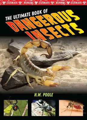 Cartea supremă a insectelor periculoase (The Ultimate Book of Dangerous Insects) - The Ultimate Book of Dangerous Insects