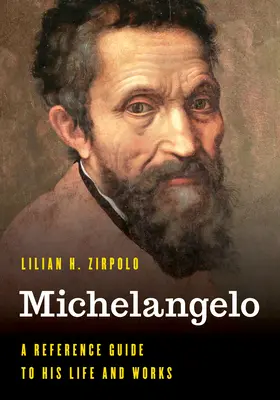 Michelangelo: Un ghid de referință pentru viața și operele sale - Michelangelo: A Reference Guide to His Life and Works