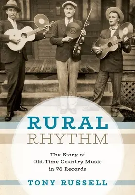 Rural Rhythm: Povestea muzicii country vechi în 78 de discuri - Rural Rhythm: The Story of Old-Time Country Music in 78 Records