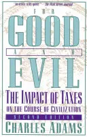 Pentru bine și pentru rău: Impactul taxelor asupra cursului civilizației, ediția a 2-a - For Good and Evil: The Impact of Taxes on the Course of Civilization, 2nd Edition