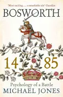 Bosworth 1485 - Psihologia unei bătălii - Bosworth 1485 - Psychology of a Battle
