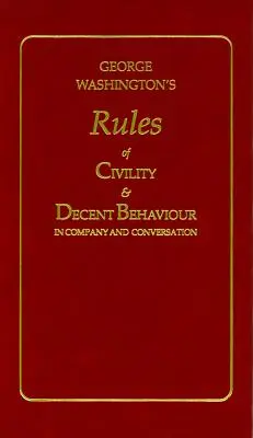 Reguli de civilizație și comportament decent ale lui George Washington - George Washington's Rules of Civility and Decent Behaviour