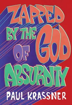 Zapped by the God of Absurdity: Cele mai bune creații ale lui Paul Krassner - Zapped by the God of Absurdity: The Best of Paul Krassner