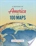 O istorie a Americii în 100 de hărți - A History of America in 100 Maps