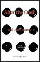 After the Crash - and other stories (Pickford David (David Pickford este redactor-șef al Climb Magazine (UK).) - After the Crash - and other stories (Pickford David (David Pickford is the editor-in-chief of Climb Magazine (UK).))