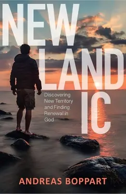 Newlandic: Descoperirea unui nou teritoriu și găsirea reînnoirii în Dumnezeu - Newlandic: Discovering New Territory and Finding Renewal in God