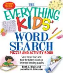 The Everything Kids' Word Search Puzzle and Activity Book: Rezolvă indicii inteligente și vânează cuvinte ascunse în 100 de puzzle-uri care îți taie mințile - The Everything Kids' Word Search Puzzle and Activity Book: Solve Clever Clues and Hunt for Hidden Words in 100 Mind-Bending Puzzles