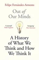 Out of Our Minds - Ce gândim și cum am ajuns să gândim - Out of Our Minds - What We Think and How We Came to Think It