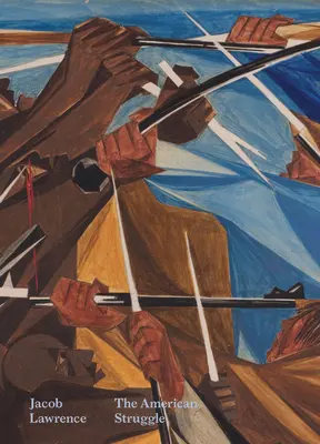 Jacob Lawrence: Lupta americană - Jacob Lawrence: The American Struggle