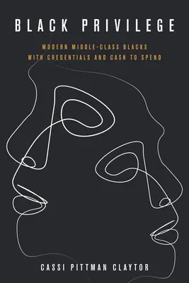 Privilegiul negrilor: Negrii moderni din clasa de mijloc cu acreditări și bani de cheltuit - Black Privilege: Modern Middle-Class Blacks with Credentials and Cash to Spend