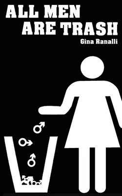 Toți bărbații sunt gunoaie - All Men Are Trash