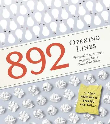 892 Linii de deschidere: Tot ce ai nevoie pentru a începe următoarea ta poveste - 892 Opening Lines: Everything You Need to Get Started on Your Next Story