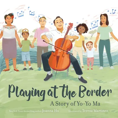 Playing at the Border: O poveste a lui Yo-Yo Ma - Playing at the Border: A Story of Yo-Yo Ma